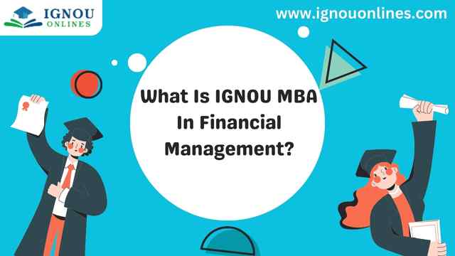 What Is IGNOU MBA In Financial Management?